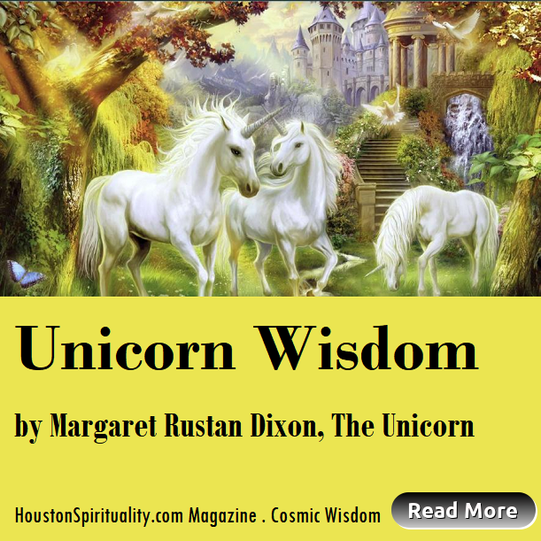 Unicorn Wisdom, Cosmic Wisdom, Houston Spirituality magazine,